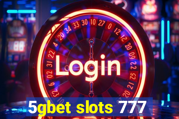 5gbet slots 777